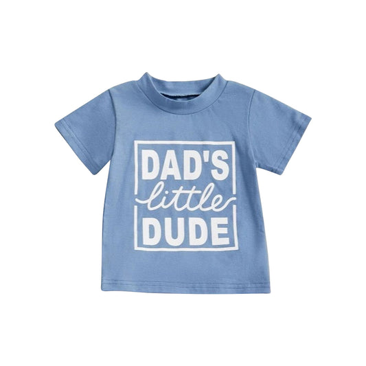 presale BT1222  DAD'S Little DUDE Blue Print Boys Summer Tee Shirts Top  D 3.29